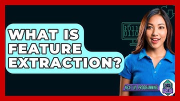 What Is Feature Extraction? - Next LVL Programming