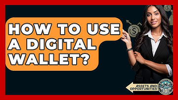 How To Use A Digital Wallet? - AssetsandOpportunity.org