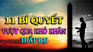 ✅11 Bí Quyết giúp bạn vượt qua mọi khó khăn, thất bại - Thiền Đạo