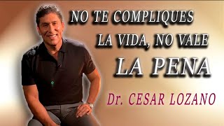 CESAR LOZANO: Nos COMPLICAMOS LA VIDA con cosas que NO VALEN LA PENA | PLACER DE VIVIR, PODCAST 2023