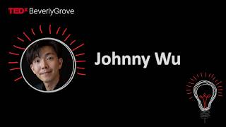 Is Your Success Just an Illusion | Johnny Wu | TEDxBeverly Grove