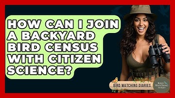 How Can I Join A Backyard Bird Census With Citizen Science? - Bird Watching Diaries