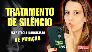 TRATAMENTO DE SILÊNCIO: A punição de um Narcisista - Furando a Bolha #ep24 #podcast