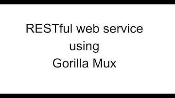RESTful web service using Gorilla Mux