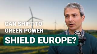 Can the shift to green power &amp; energy shield Europe?
