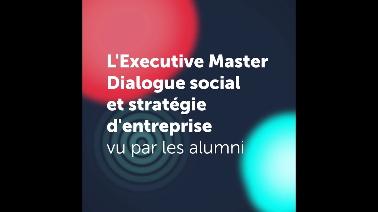 L'Executive Master Dialogue social et stratégie d'entreprise vu par les ...