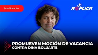 #Réplica | Promueven moción de vacancia contra Dina Boluarte