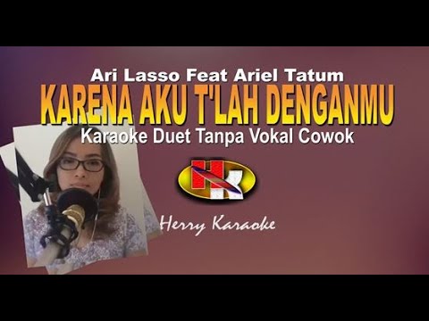 Ari Lasso duet with Ariel Tatum - Karena Aku Tlah Denganmu | Karaoke Duet Tanpa Vokal Cowok