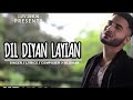 Dil Diyan Laiyan (Official Video) Ali Shan | Zain Khan,Ayaz Sonu | Ali Sher | Asif Masood | Luv Dhun