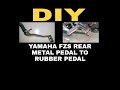 Yamaha fzs rear brake metal pedal to RUBBER pedal, DIY