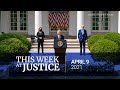 This Week at Justice - April 9, 2021