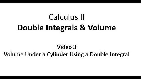Volume Under a Cylinder Using a Double Integral