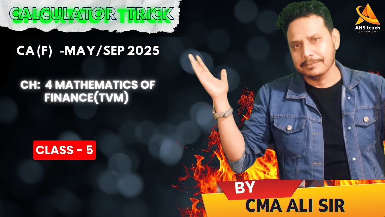 Ali Banja Math CH: 4 MATHEMATICS OF FINANCE -5 / MAY/SEP 2025 (with calculator tricks ...