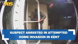 Suspect arrested in attempted home invasion in Kent caught on camera