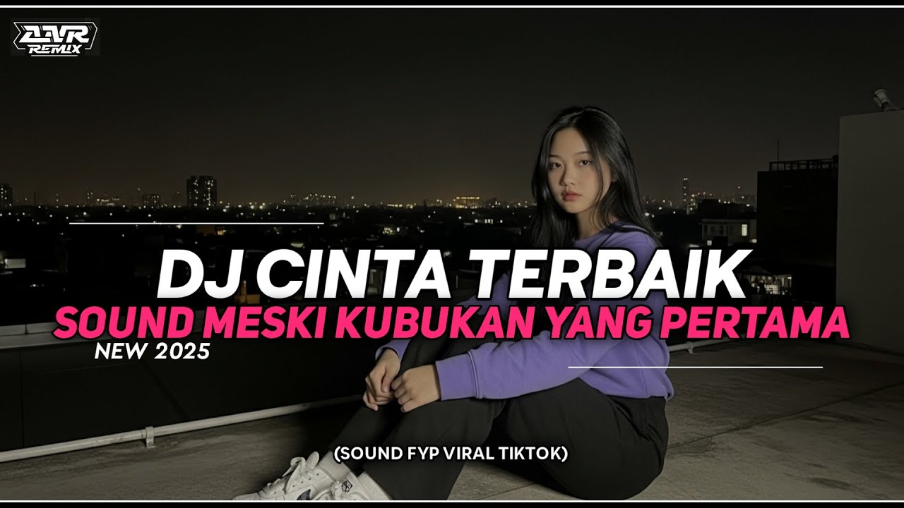 DJ MESKI KU BUKAN YANG PERTAMA | DJ CINTA TERBAIK - CASSANDRA | DJ VIRAL YANG KALIAN CARI | DJ ANR