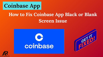 How to Fix Coinbase App Black or Blank Screen Issue