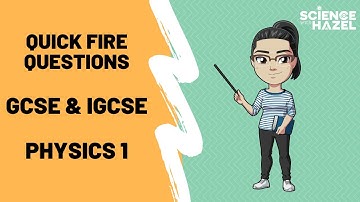 Quick Fire Questions | GCSE & IGCSE Physics 1 | Science with Hazel