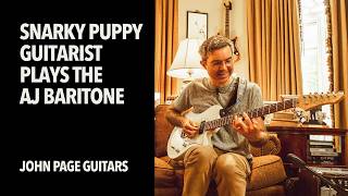 SNARKY PUPPY Guitarist Plays the AJ Baritone | John Page Guitars