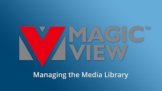 VIA MagicView Tutorial: Managing the Media Library