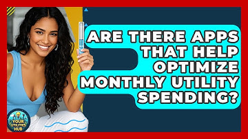 Are There Apps That Help Optimize Monthly Utility Spending? - Your Utilities Hub