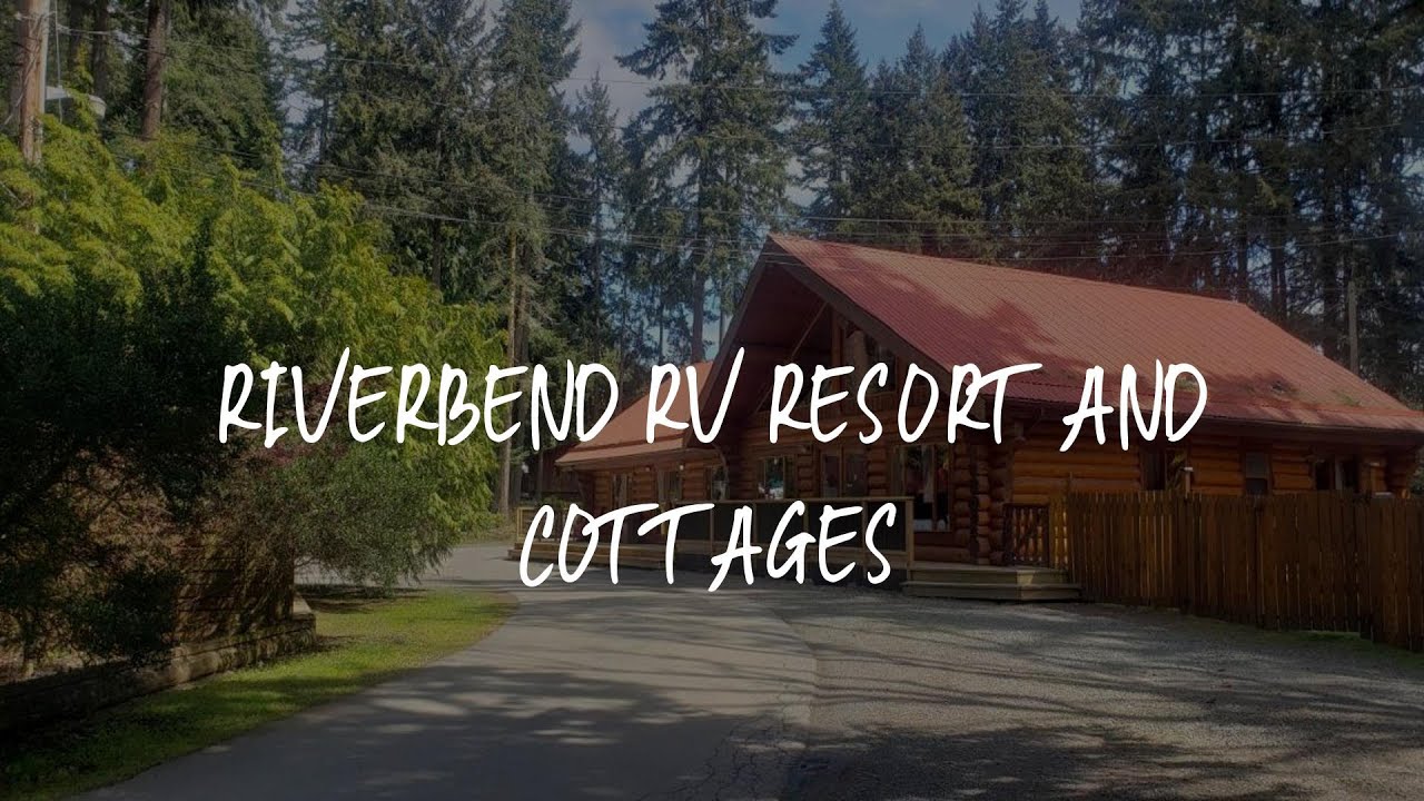 Riverbend RV Resort and Cottages Review Parksville , Canada YouTube
