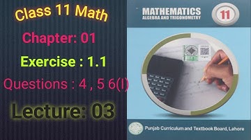 Class 11 Math | Chapter 1 | Exercise 1.1 | Questions 4 , 5 , 6 | Punjab Boards