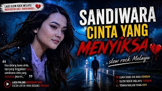 Download lagu SANDIWARA CINTA YANG MENYIKSA 💔 | Lagu Slow Rock Melayu Paling Sedih 2026