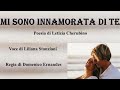 MI SONO INNAMORATA DI TE - Poesia di L. Cherubino - Voce di L. Stanziani - Regia di D. Ernandes