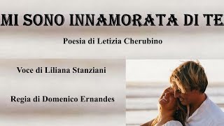 MI SONO INNAMORATA DI TE - Poesia di L. Cherubino - Voce di L. Stanziani - Regia di D. Ernandes