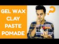 Hair Products : Difference Between Hair Gel, Wax, Clay, Paste, Pomade