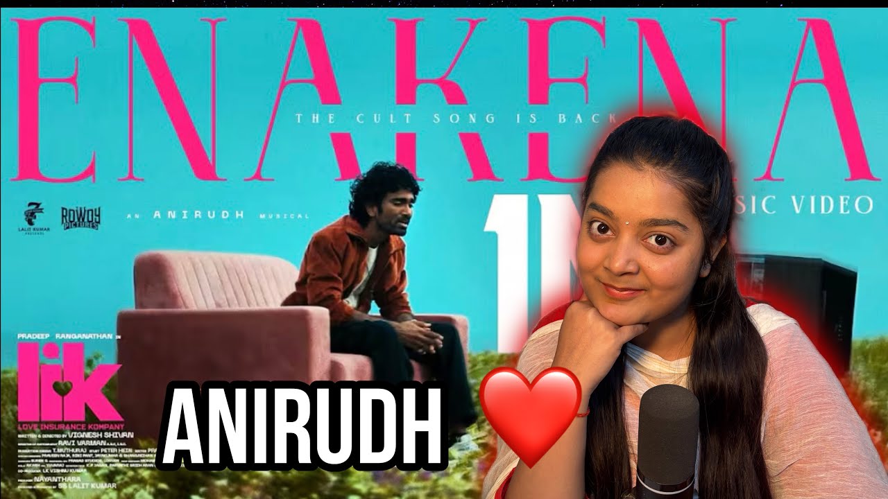 Enakena Music Video Reaction | Love Insurance Kompany | Pradeep Ranganthan | Anirudh | Vignesh 