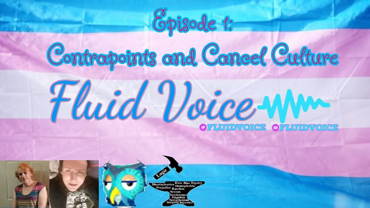 The Fluid Voice Podcast-Episode 1: Contrapoints and Cancel Culture