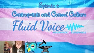 The Fluid Voice Podcast-Episode 1: Contrapoints and Cancel Culture