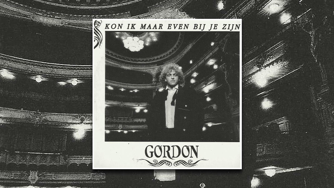 Gordon - Kon Ik Maar Even Bij Je Zijn - YouTube