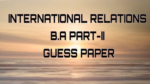 INTERNATIONAL RELATIONS | GUESS PAPER | B.A PART-2 | #InternationalRelationsguesspaper