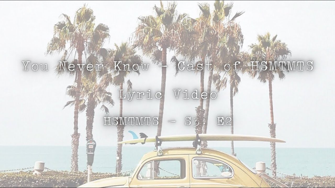Olivia Rodrigo, Cast of HSMTMTS – You Never Know (Lyrics) - YouTube