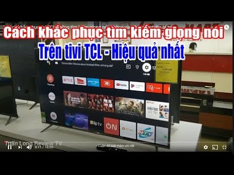 Video 3 Cách khắc phục tivi TCL không tìm kiếm giọng nói,... - youtube