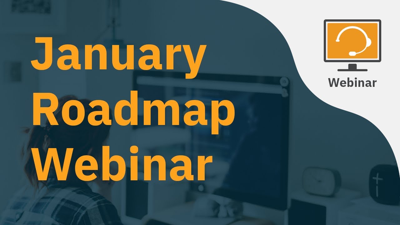 January Roadmap Webinar 2022
