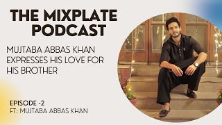 Bilal Abbas Khan Meri Jaan Hai The Mixplate Podcast Ft Mujtaba Abbas Khan - Episode -2