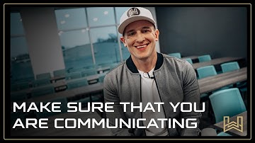 Make Sure That You Are Communicating - Matt Wilber