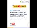HOW TO NAVIGATE SAP BUSINESS ONE WEB CLIENT NAVIGATION(General Overview)