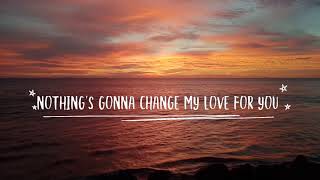 Nothings gonna change my love for you. Shania Yan (Cover) . Nothings gonna change my love for you. Shania Yan (Cover) .