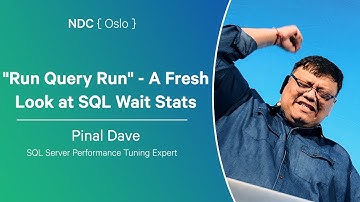 "Run Query Run" - A Fresh Look at SQL Wait Stats - Pinal Dave - NDC Oslo 2025