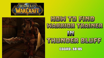 Where is Warrior Trainer in Thunder Bluff \ How to Get to Warrior Trainer in Thunder Bluff