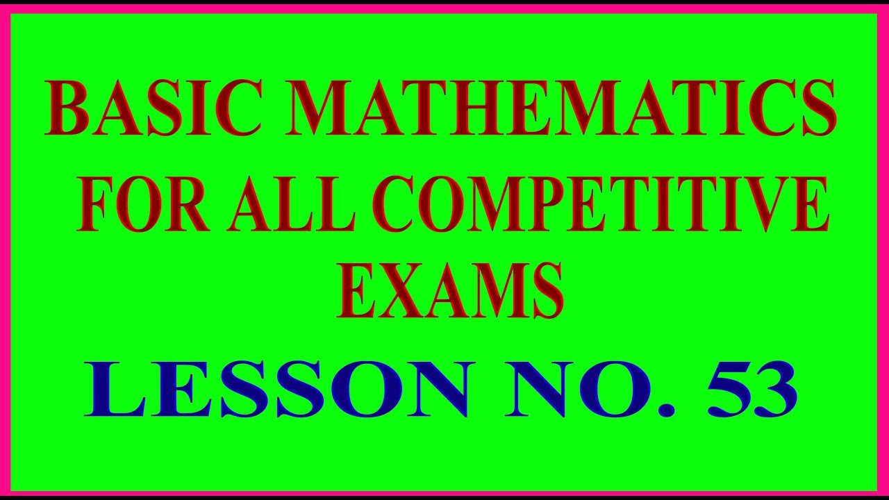 Basic Mathematics for all competitive exams: Lesson No. 53 - YouTube