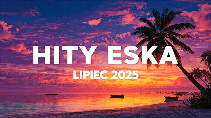 Eska Hity Lipiec 2025 * Najnowsze Przeboje z Radia Eska 2025 * Najlepsza radiowa muzyka 2025 #1