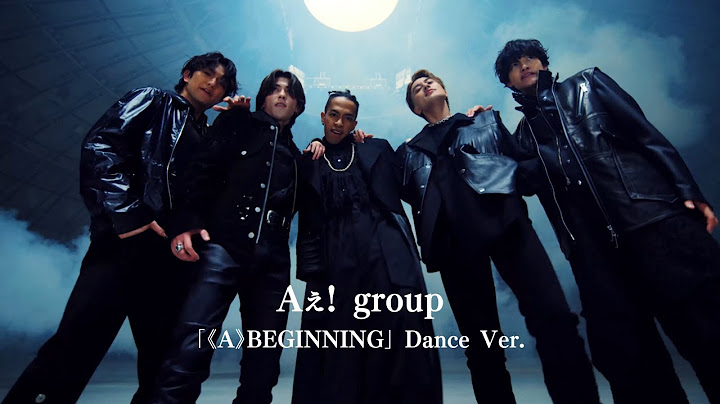 Aぇ! group 「《A》BEGINNING」 MV Dance Ver.