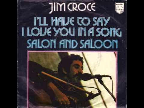 Jim Croce - I'll Have To Say I Love You In A Song