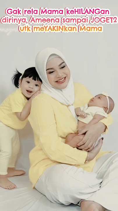 Gak rela Mama kehilangan dirinya, Ameena sampai joget2 utk meyakinkan Mama #ameenaattahalilintar