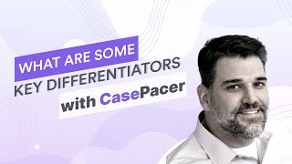 10  What are some key differentiators with CasePacer